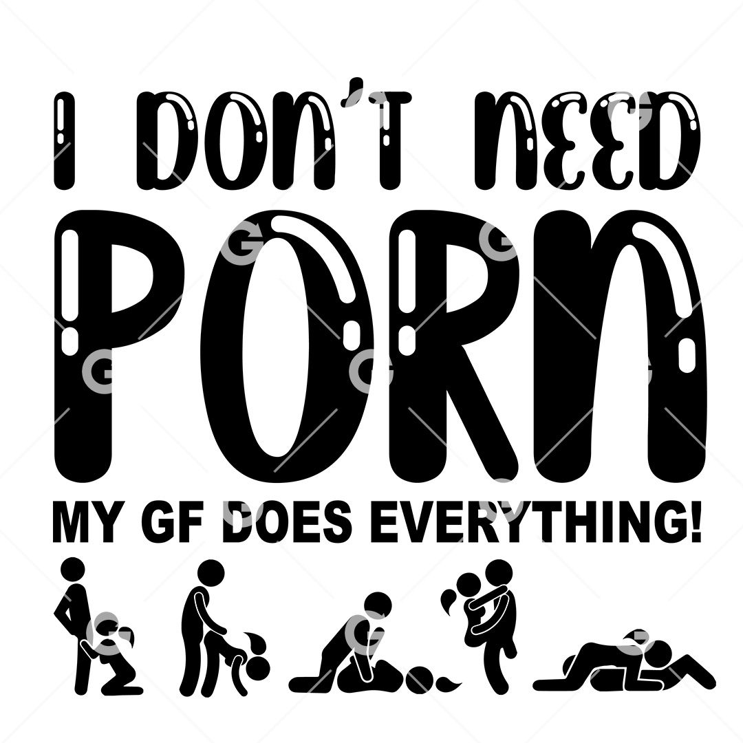Girlfriend, I Dont Need Porn Sex Positions SVG SVGed image